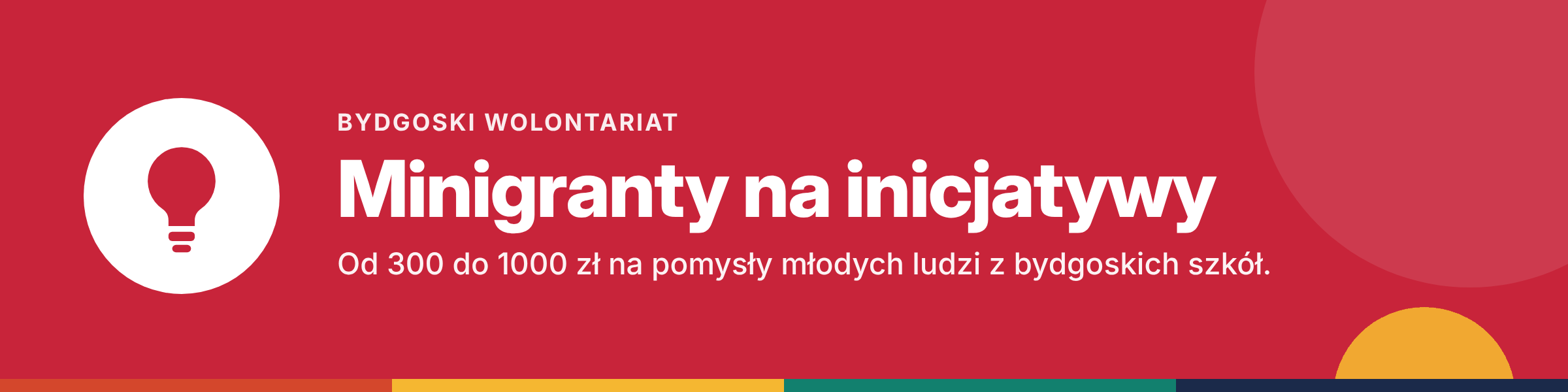 Bydgoski Wolontariat – minigranty na inicjatywy wolontariackie. Od 300 do 1000 zł na pomysły młodych ludzi z bydgoskich szkół.
